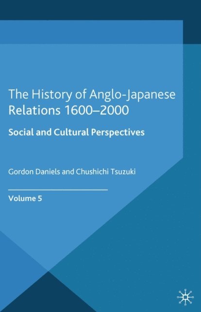 C. Tsuzuki, G. Daniels - History of Anglo-Japanese Relations 1600-2000, E-bok