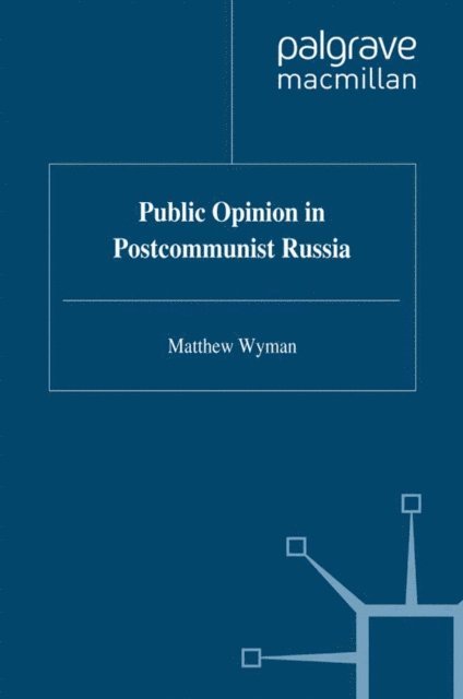 Matthew Wyman - Public Opinion in Postcommunist Russia, E-bok