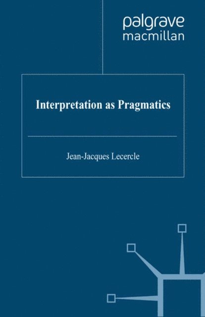 J. Lecercle - Interpretation as Pragmatics, E-bok