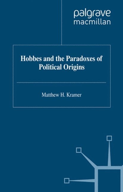 M. Kramer - Hobbes and the Paradoxes of Political Origins, E-bok