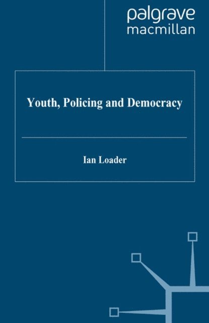 I. Loader - Youth, Policing and Democracy, E-bok