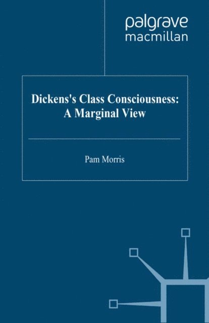 P. Morris - Dickens's Class Consciousness: A Marginal View, E-bok