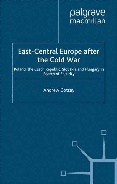 A. Cottey - East-Central Europe after the Cold War, E-bok