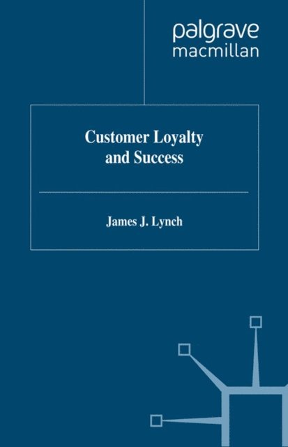 J. Lynch - Customer Loyalty and Success, E-bok