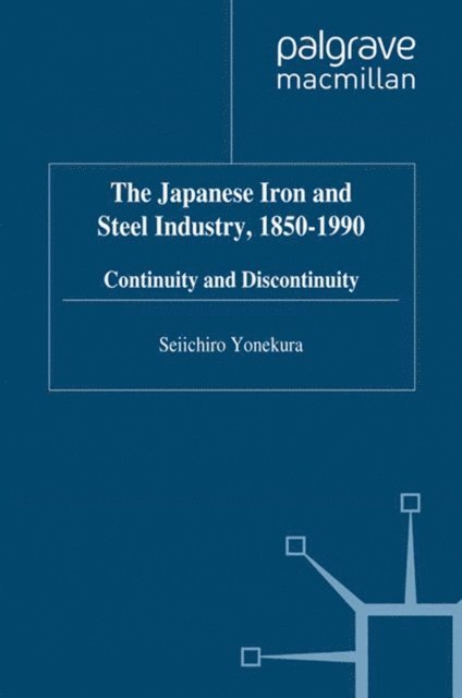 S. Yonekura - Japanese Iron and Steel Industry, 1850-1990, E-bok