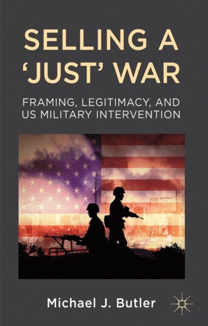 M. Butler - Selling a 'Just' War, E-bok