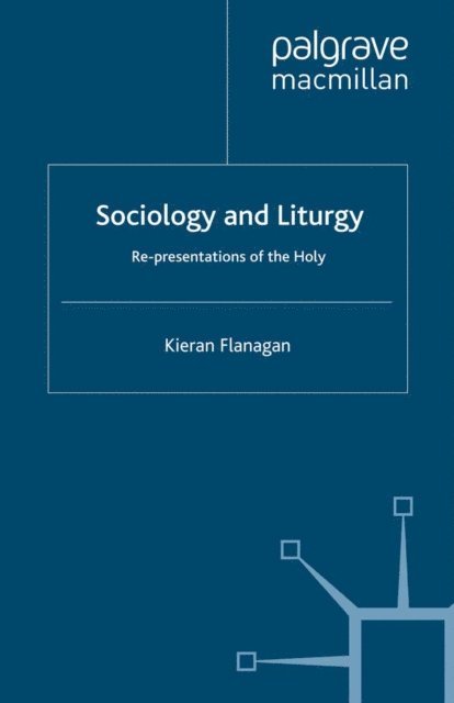 K. Flanagan - Sociology and Liturgy, E-bok