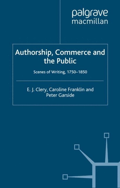 P. Garside, C. Franklin, E. Clery - Authorship, Commerce and the Public, E-bok