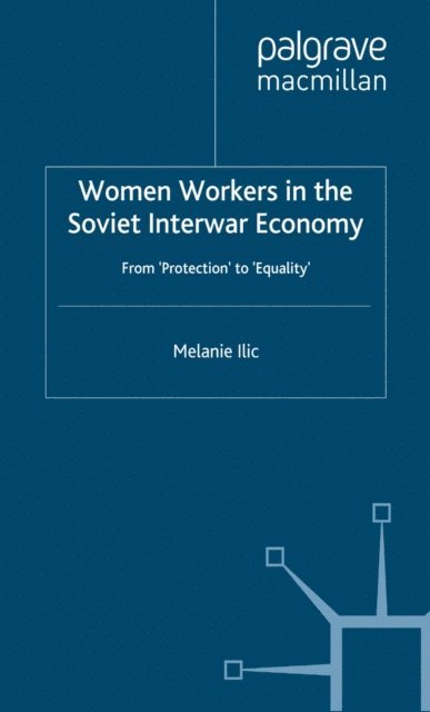 M. Ilic - Women Workers in the Soviet Interwar Economy, E-bok