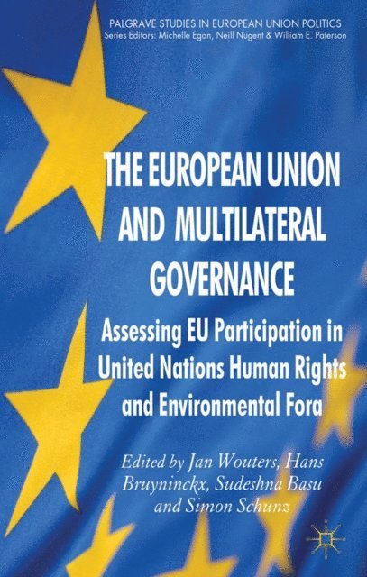 Sudeshna Basu, Hans Bruyninckx, S. Schunz, J. Wouters - European Union and Multilateral Governance, E-bok