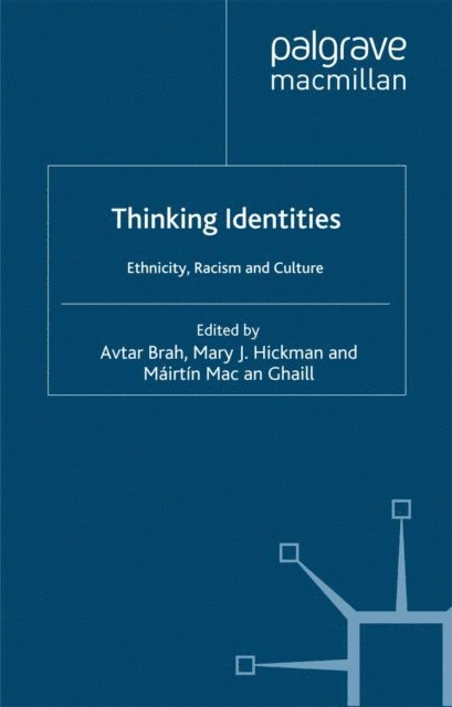 Avtar Brah, M. Mac an Ghaill, M. Hickman - Thinking Identities, E-bok