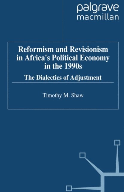 T. Shaw - Reformism and Revisionism in Africa's Political Economy in the 1990s, E-bok