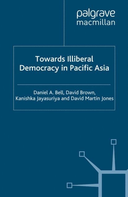 D. Jones, K. Jayasuriya, D. Brown, D. Bell - Towards Illiberal Democracy, E-bok
