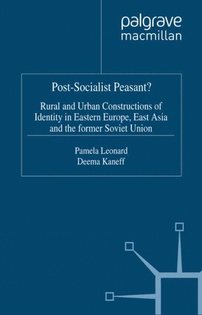 D. Kaneff, P. Leonard - Post-Socialist Peasant?, E-bok