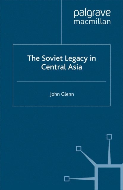J. Glenn - Soviet Legacy in Central Asia, E-bok. Tillgänglighet: Lägg i varukorg
