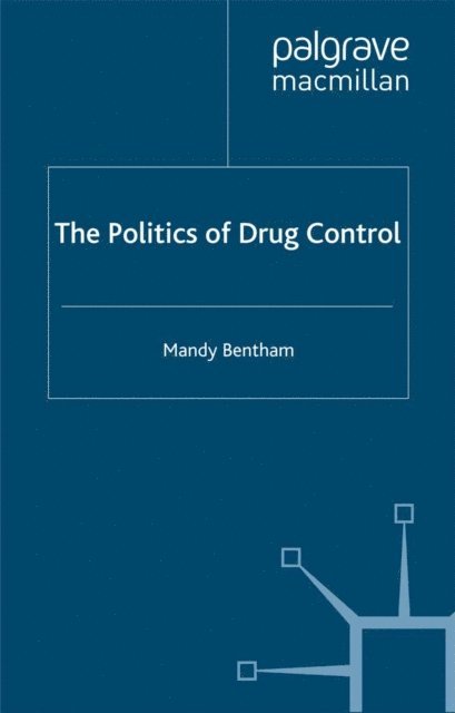M. Bentham - Politics of Drug Control, E-bok