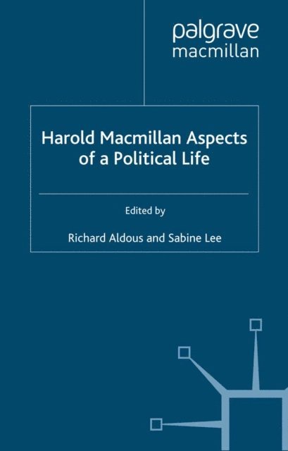 S. Lee, R. Aldous - Harold Macmillan: Aspects of a Political Life, E-bok