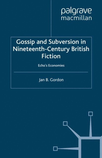 J. Gordon - Gossip and Subversion in Nineteenth-Century British Fiction, E-bok