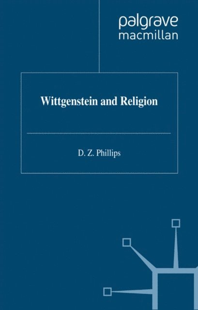 D. Phillips - Wittgenstein and Religion, E-bok
