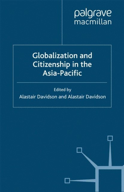 K. Weekley, A. Davidson - Globalization and Citizenship in the Asia-Pacific, E-bok