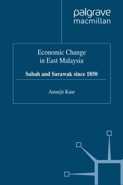 A. Kaur - Economic Change in East Malaysia, E-bok