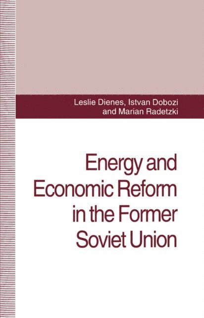 M. Radetzki, I. Dobozi, L. Dienes - Energy and Economic Reform in the Former Soviet Union, E-bok
