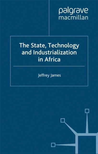 J. James - State, Technology and Industrialization in Africa, E-bok