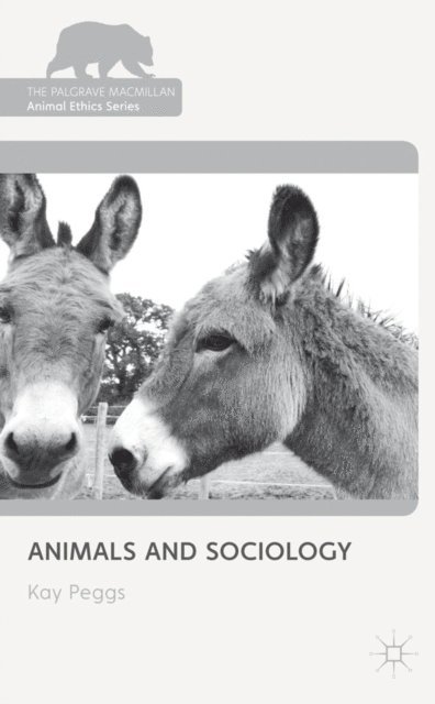 K. Peggs - Animals and Sociology, E-bok