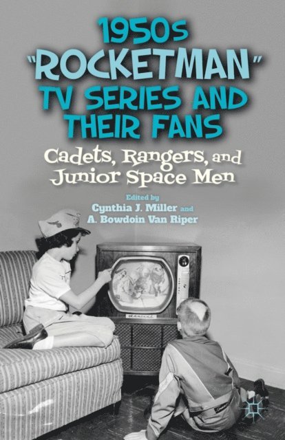 A. Van Riper, C. Miller - 1950s &quote;Rocketman&quote; TV Series and Their Fans, E-bok