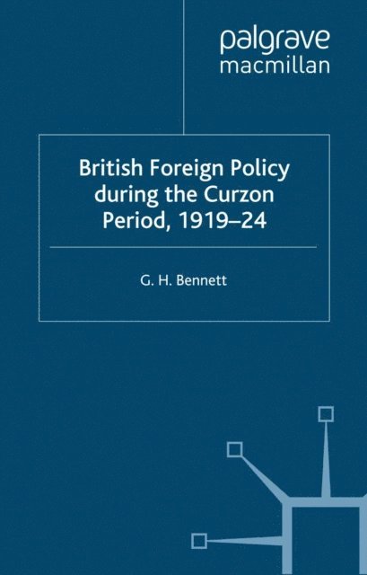 G. Bennett - British Foreign Policy during the Curzon Period, 1919-24, E-bok