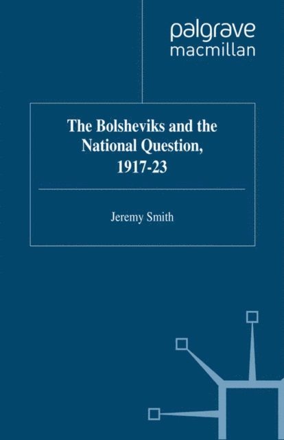 J. Smith - Bolsheviks and the National Question, 1917-23, E-bok