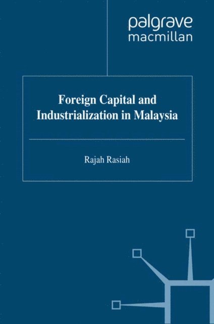 R. Rasiah - Foreign Capital and Industrialization in Malaysia, E-bok