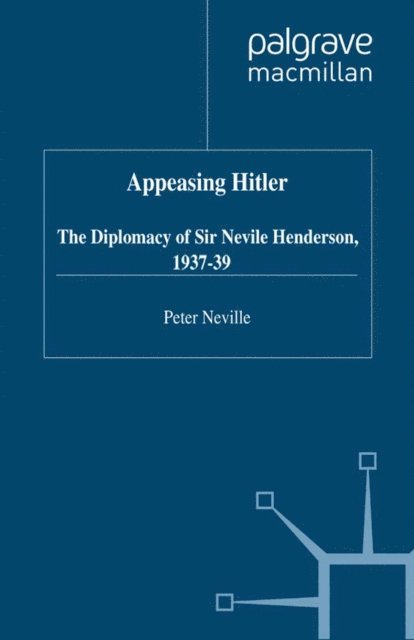 P. Neville - Appeasing Hitler, E-bok