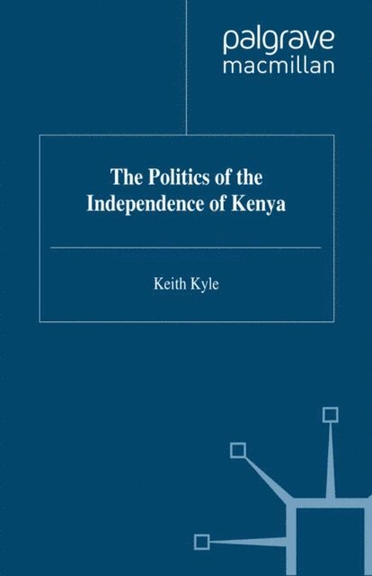 K. Kyle - Politics of the Independence of Kenya, E-bok
