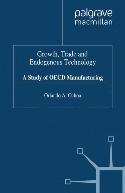 O. Ochoa - Growth, Trade and Endogenous Technology, E-bok