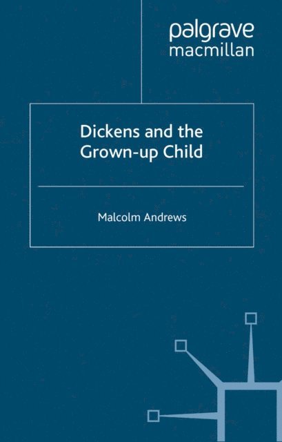 M. Andrews - Dickens and the Grown-Up Child, E-bok