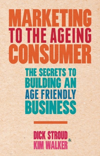 K. Walker, D. Stroud - Marketing to the Ageing Consumer, E-bok