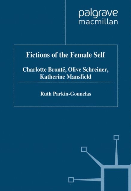 R. Parkin-Gounelas - Fictions of the Female Self, E-bok