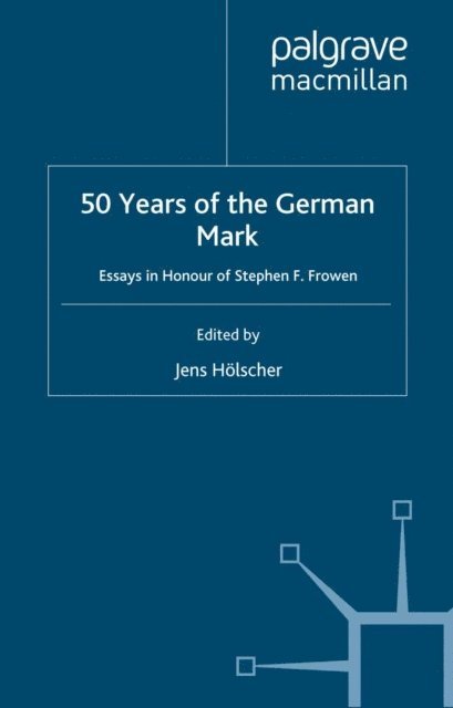 J. Holscher - Fifty Years of the German Mark, E-bok