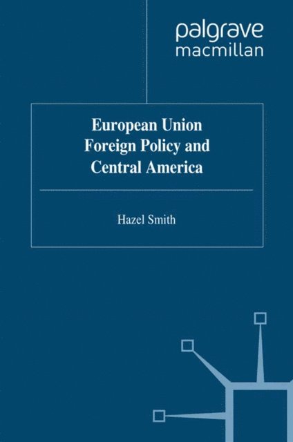 H. Smith - European Union Foreign Policy and Central America, E-bok