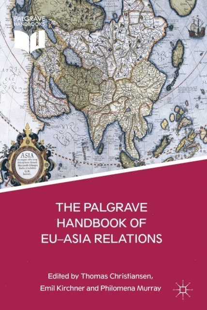 K. Jorgensen, T. Christiansen, Emil Kirchner - Palgrave Handbook of EU-Asia Relations, E-bok