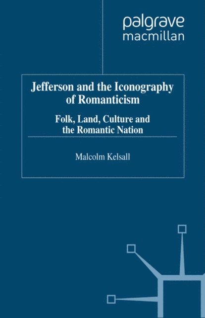 M. Kelsall - Jefferson and the Iconography of Romanticism, E-bok