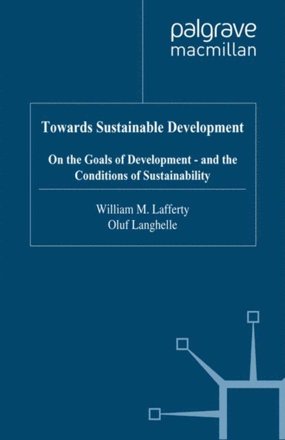 Oluf Langhelle, W. Lafferty - Towards Sustainable Development, E-bok