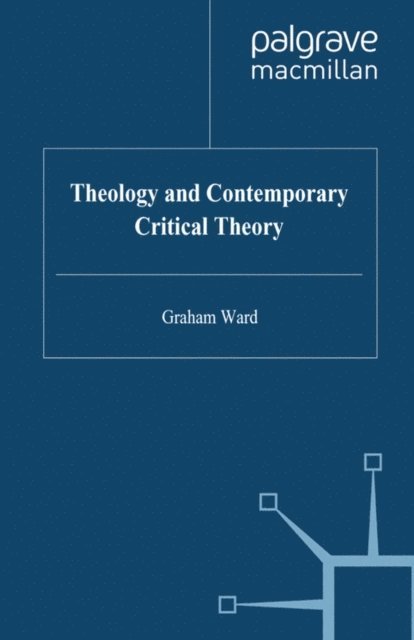Graham Ward - Theology and Contemporary Critical Theory, E-bok