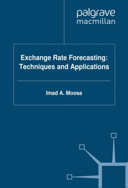 I. Moosa - Exchange Rate Forecasting: Techniques and Applications, E-bok
