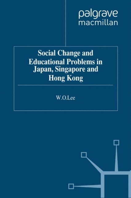 W. Lee - Social Change and Educational Problems in Japan, Singapore and Hong Kong, E-bok