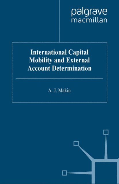 Anthony J. Makin - International Capital Mobility and External Account Determination, E-bok