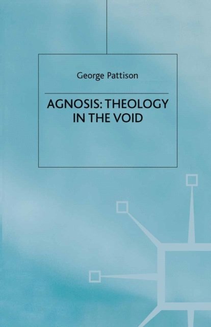 G. Pattison - Agnosis: Theology in the Void, E-bok