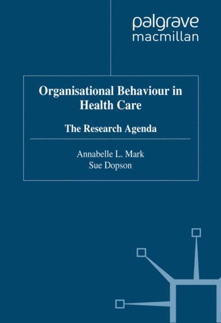 Sue Dopson, Annabelle Mark - Organisational Behaviour in Health Care, E-bok
