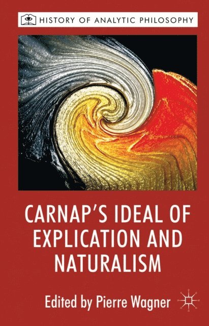 P. Wagner - Carnap's Ideal of Explication and Naturalism, E-bok